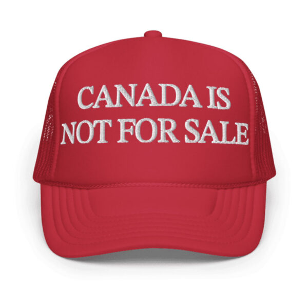 Canada is Not for Sale Foam Trucker Hat