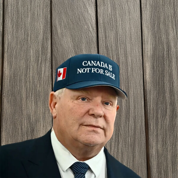 Doug Ford wears 'Canada is not for sale' hat