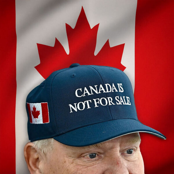 Ottawa Doug Ford's "Canada is not for sale" hat