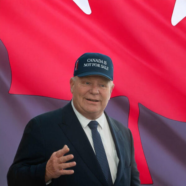 Where did Doug Ford get his 'Canada Not For Sale' hat